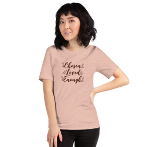 Chosen. Loved. Enough. Frauen T-Shirt | Bella + Canvas 3001 Heather Prism Peach & Soft Cream