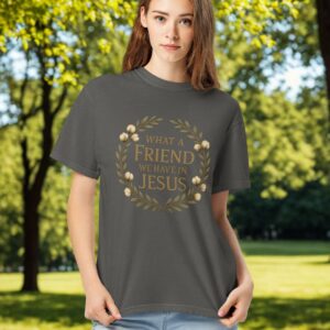What a Friend We Have in Jesus - Front Print | Heavyweight Tee