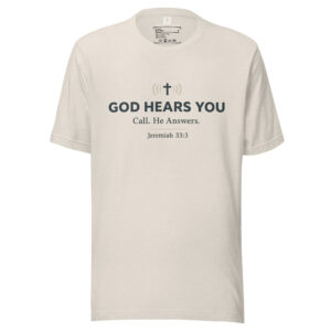 God Hears You Unisex T-Shirt | Bella + Canvas 3001
